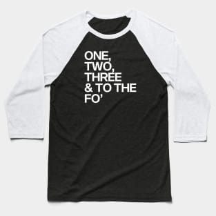 One, Two, Three & To The Fo' Baseball T-Shirt